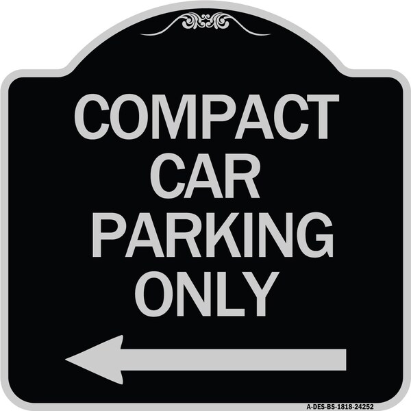 Signmission Compact Car Parking W/ Left Arrow Heavy-Gauge Aluminum Architectural Sign, 18" x 18", BS-1818-24252 A-DES-BS-1818-24252 - main